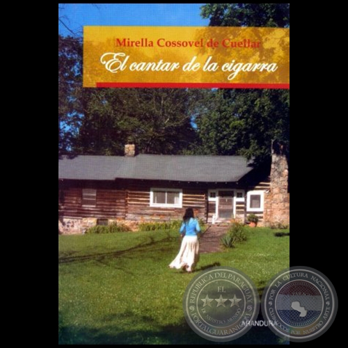 EL CANTAR DE LA CIGARRA, 2012 - Novela de MIRELLA COSSOVEL DE CUELLAR